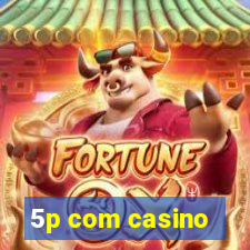 5p com casino